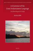 A Grammar of the Great Andamanese Language: An Ethnolinguistic Study