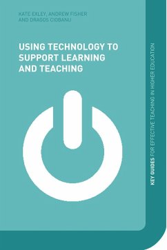 Using Technology to Support Learning and Teaching - Fisher, Andy; Exley, Kate; Ciobanu, Dragos