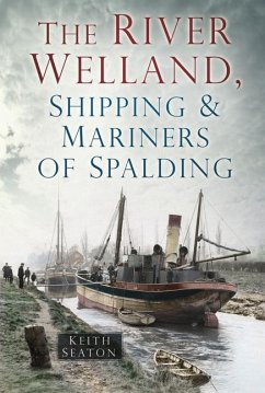The River Welland, Shipping & Mariners of Spalding - Seaton, Keith