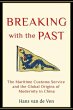 Breaking with the Past: The Maritime Customs Service and the Global Origins of Modernity in China Hans van de Ven Author