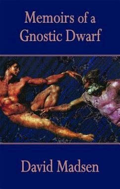 Memoirs of a Gnostic Dwarf - Madsen, David