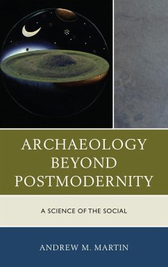 Archaeology beyond Postmodernity (eBook, ePUB) - Martin, Andrew M.