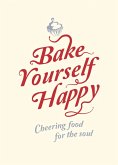 Bake Yourself Happy (eBook, ePUB) Bake Yourself Happy (eBook, ePUB)
