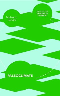 Paleoclimate (eBook, PDF) - Bender, Michael L. Paleoclimate (eBook, PDF) - Bender, Michael L.
