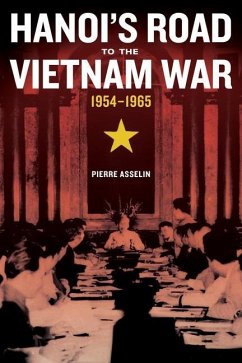 Hanoi's Road to the Vietnam War, 1954-1965 (eBook, ePUB) - Asselin, Pierre