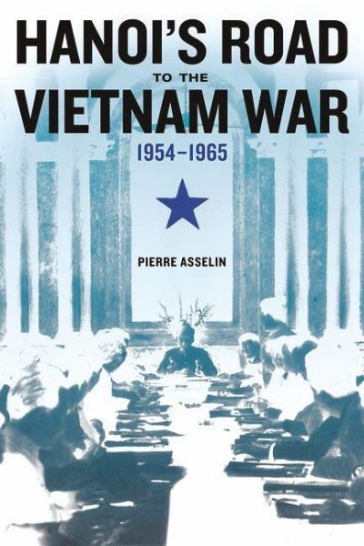 Hanoi's Road to the Vietnam War, 1954-1965 (eBook, ePUB) Hanoi's Road to the Vietnam War, 1954-1965 (eBook, ePUB)