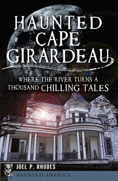 Haunted Cape Girardeau (eBook, ePUB)
