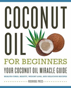 Coconut Oil for Beginners - Your Coconut Oil Miracle Guide (eBook, ePUB) - Rockridge Press