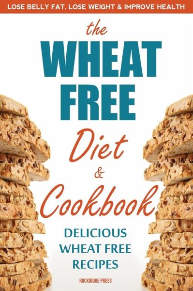 Wheat Free Diet & Cookbook (eBook, ePUB) Wheat Free Diet & Cookbook (eBook, ePUB)
