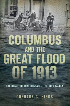 Columbus and the Great Flood of 1913 (eBook, ePUB) - Hinds, Conrade C.