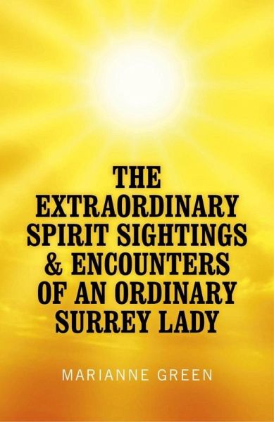 Extraordinary Spirit Sightings & Encounters of an Ordinary Surrey Lady (eBook, ePUB)