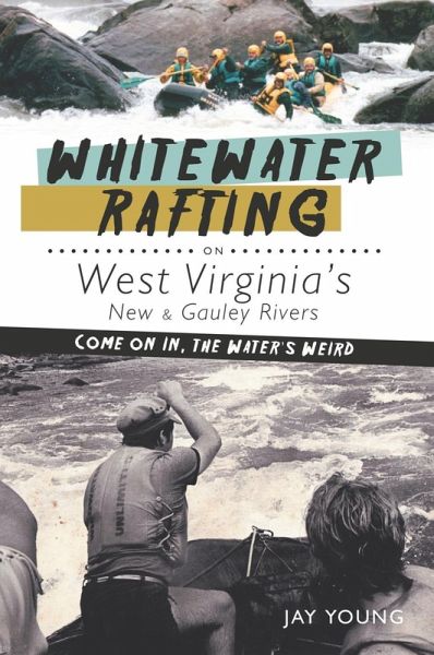 Whitewater Rafting on West Virginia's New & Gauley Rivers (eBook, ePUB)