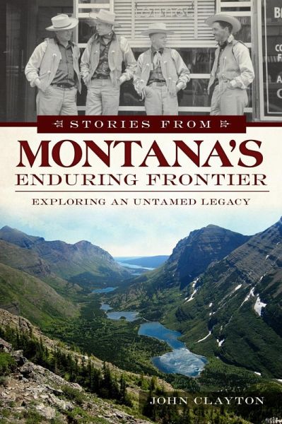 Stories from Montana's Enduring Frontier (eBook, ePUB) Stories from Montana's Enduring Frontier (eBook, ePUB)