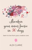 Awaken Your Inner Faerie In 30 Days (eBook, ePUB) Awaken Your Inner Faerie In 30 Days (eBook, ePUB)