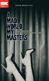 A Mad World My Masters (eBook, ePUB) A Mad World My Masters (eBook, ePUB)