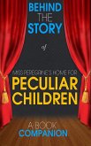 Miss Peregrine's Home for Peculiar Children-Behind the Story (eBook, ePUB)