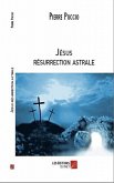 Jésus Résurrection Astrale (eBook, ePUB)