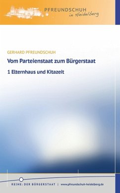Vom Parteienstaat zum Bürgerstaat - 1 Elternhaus u. Kitazeit (eBook, ePUB) - Pfreundschuh, Gerhard
