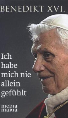 Ich habe mich nie allein gefühlt - Benedikt XVI.