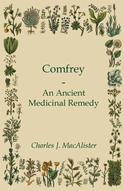 Comfrey - An Ancient Medicinal Remedy - Macalister, Charles J.