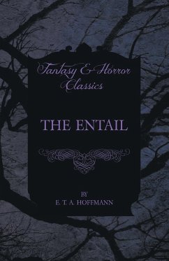 The Entail (Fantasy and Horror Classics) - Hoffmann, E. T. A.