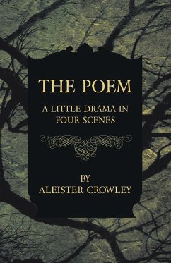 The Poem - A Little Drama in Four Scenes - Crowley, Aleister