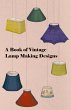 A Book of Vintage Lamp Making Designs - Bild 1