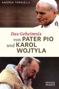 Das Geheimnis von Pater Pio und Karol Wojtyla - Tornielli, Andrea