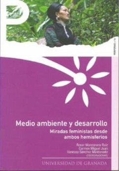 Medio ambiente y desarrollo : miradas feministas desde ambos hemisferios - Manzanera Ruiz, Roser . . . [et al.; Miguel Juan, Carmen