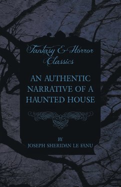 An Authentic Narrative of a Haunted House - Fanu, Joseph Sheridan Le