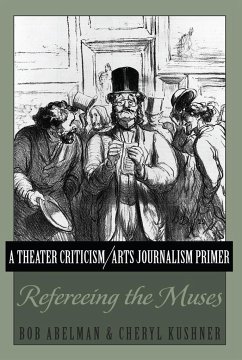 A Theater Criticism/Arts Journalism Primer - Abelman, Bob;Kushner, Cheryl