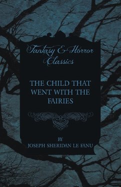 The Child that Went with the Fairies - Fanu, Joseph Sheridan Le