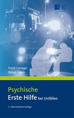 Psychische Erste Hilfe bei Unfällen - Gasch, Bernd;Lasogga, Frank