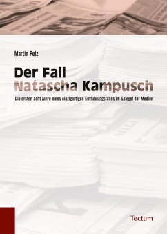 Der Fall Natascha Kampusch (eBook, ePUB) - Pelz, Martin