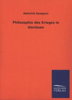 Philosophie des Krieges in Umrissen - Gomperz, Heinrich