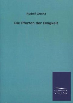 Die Pforten der Ewigkeit - Greinz, Rudolf