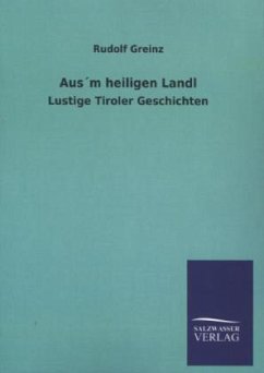 Aus´m heiligen Landl - Greinz, Rudolf