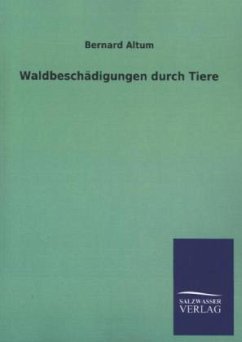 Waldbeschädigungen durch Tiere - Altum, Bernard