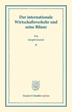 Der internationale Wirtschaftsverkehr und seine Bilanz - Grunzel, Joseph