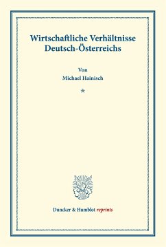 Wirtschaftliche Verhältnisse Deutsch-Österreichs.