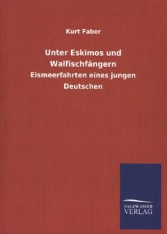 Unter Eskimos und Walfischfängern - Faber, Kurt