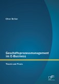 Geschäftsprozessmanagement im E-Business: Theorie und Praxis (eBook, PDF)