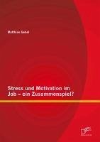 Cover Stress und Motivation im Job - ein Zusammenspiel? (eBook, PDF)