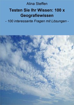 Testen Sie Ihr Wissen: 100 x Geografiewissen (eBook, ePUB) - Steffen, Alina