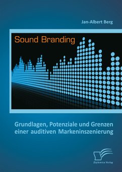 Sound Branding: Grundlagen, Potenziale und Grenzen einer auditiven Markeninszenierung (eBook, PDF) - Berg, Jan-Albert