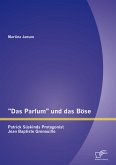 "Das Parfum" und das Böse: Patrick Süskinds Protagonist Jean Baptiste Grenouille (eBook, PDF)