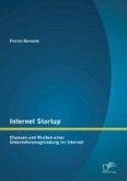Internet Startup: Chancen und Risiken einer Unternehmensgründung im Internet (eBook, PDF)
