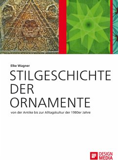 Stilgeschichte der Ornamente: von der Antike bis zur Alltagskultur der 1980er Jahre (eBook, PDF) - Wagner, Elke