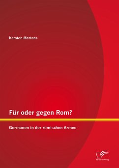 Für oder gegen Rom? Germanen in der römischen Armee (eBook, PDF) - Mertens, Karsten
