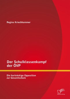 Der Schulklassenkampf der ÖVP: Die hartnäckige Opposition zur Gesamtschule (eBook, PDF) - Kriechhammer, Regina